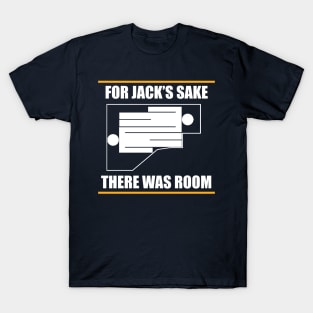 For Jack's sake there was room! Titanic T-Shirt